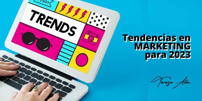 Las 5 tendencias en marketing 2023 que debes conocer